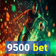 9500 bet